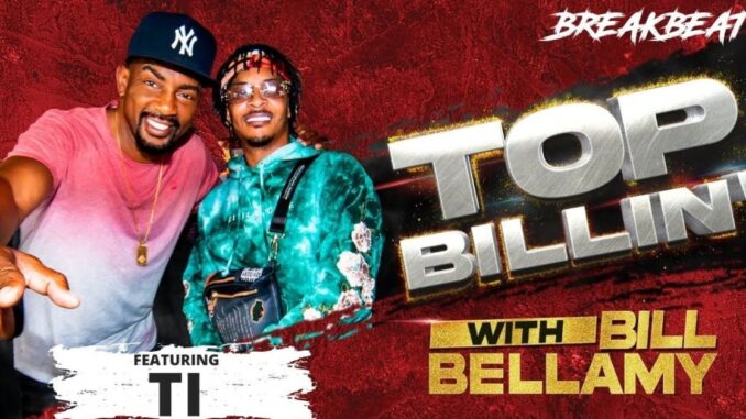 Top Billin' With Bill Bellamy: TI Talks Out Growing Trap Music, Gun Reform, Stepping into Comedy, Future Plans + More